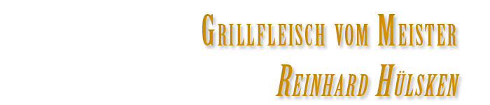 Grillfleisch vom Meister Reihard Hülsken